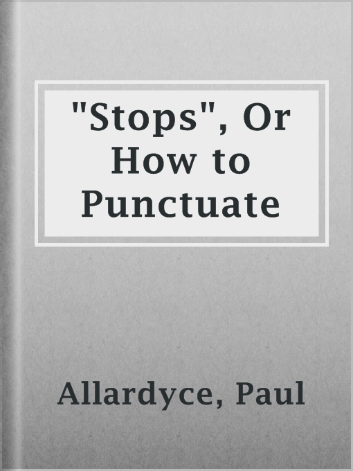 Title details for "Stops", Or How to Punctuate by Paul Allardyce - Available